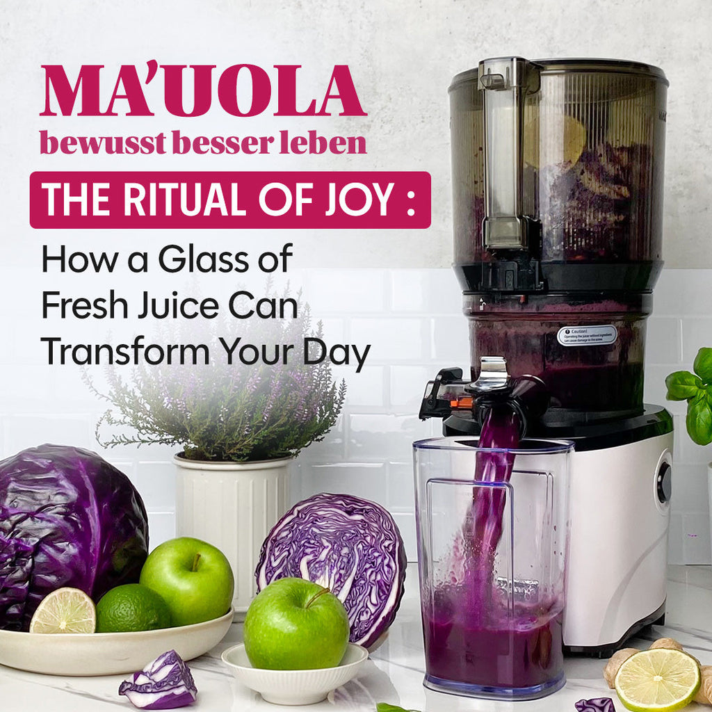 [ MA'UOLA ] Wie ein Glas frischer Saft Ihren Tag verändern kann